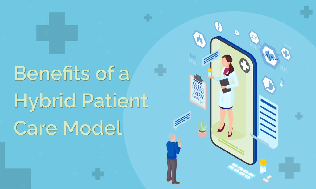 Benefits of a Hybrid Care Model